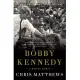 Bobby Kennedy: A Raging Spirit