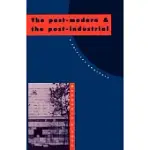 THE POST-MODERN AND THE POST-INDUSTRIAL: A CRITICAL ANALYSIS