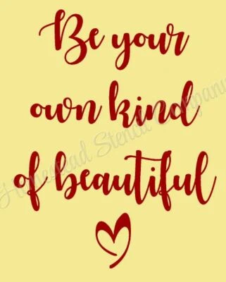 REUSABLE STENCIL ITEM 8408 U 12"X12" BE YOUR OWN KIND OF BEAUTIF -MYLAR STENCILS