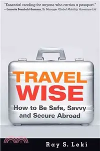 在飛比找三民網路書店優惠-Travel Wise―How to Be Safe, Sa