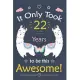 It only Took 22 Years To Be This Awesome!: Llama Journal Notebook for Girls / 22 Year Old Birthday Gift for Girls!