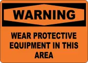OSHA WARNING: WEAR PROTECTIVE EQUIPMENT IN THIS AREA| Laminated Vinyl Decal