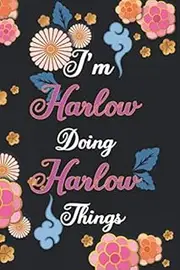 I'm Harlow Doing Harlow Things Notebook Birthday Gift: Personalized Name Journal Writing Notebook For Girls and Women, 100 Pages, 6x9, Soft Cover, Matte Finish