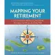 Mapping Your Retirement: A Personal Guide to Maintaining Your Health, Managing Your Money, and Living Well
