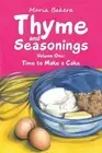 Thyme and Seasonings: Volume One: Time to Make a Cake by Maria Bakera (English)