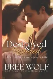 Destroyed & Restored: The Baron's Courageous Wife (Love's Second Chance: Tales