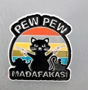 PEW PEW MADAFAKAS! Cat Metal Enamel Pin Funny Humorous Pinback