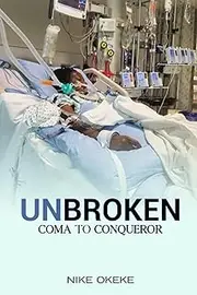 UNBROKEN: FROM COMA TO CONQUEROR