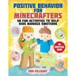 POSITIVE BEHAVIOR FOR MINECRAFTERS: 50 FUN ACTIVITIES TO HELP KIDS MANAGE EMOTIONS