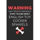 Warning May Spontaneously Start Talking About English Toy Cocker Spaniels: Lined Journal, 120 Pages, 6 x 9, Funny English Toy Cocker Spaniel Notebook