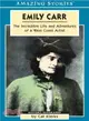 Emily Carr ― The Incredible Life and Adventures of a West Coast Artist