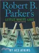 Robert B. Parker's Little White Lies