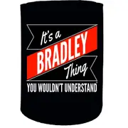 Alcohol Stubby Holder - Bradley Surname Thing - Funny Novelty Birthday Gift Joke Beer Can Bottle