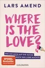Lars Amend Where is the Love?: Wie ich mich auf die Suche nach der L (Paperback)