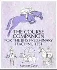 The Course Companion for the BHS Preliminary Teaching Test by Maxine Cave Paperb
