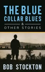 The Blue Collar Blues and Other Stories by Bob Stockton (English) Paperback Book