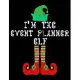 I’’m the Event planner Elf: Event planner Notebook Journal 8.5 x 11 size 120 Pages Gifts