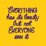 everything has its own beauty Quotes / framed unframed canvas choose your size
