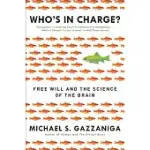 WHO’S IN CHARGE?: FREE WILL AND THE SCIENCE OF THE BRAIN