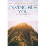 INVINCIBLE YOU: DISCOVER YOUR INNER POWER AND ACHIEVE YOUR HEART’’S DESIRES