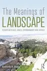 The Meanings of Landscape: Essays on Place, Space, Environment and Justice by Ke