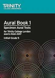 Trinity College London Aural Tests Book 1 from 2017 Initial-Â–Grade 5 Music Book: Specimen Aural Tests for Tcl Exams from 2017