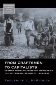 From Craftsmen to Capitalists: German Artisans from the Third Reich to the Feder