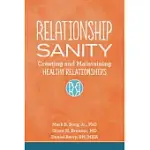 RELATIONSHIP SANITY: CREATING AND MAINTAINING HEALTHY RELATIONSHIPS