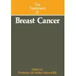 THE TREATMENT OF BREAST CANCER