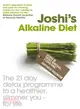Joshi's Alkaline Diet ― The 21 Day Detox Programme to a Healthier, Slimmer You-for Life