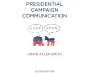 Presidential Campaign Communication by Craig North Carolina State University Smith