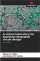 A virtual laboratory for teaching integrated circuit design