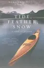 Tide, Feather, Snow: A Life in Alaska by Miranda Weiss (English) Paperback Book