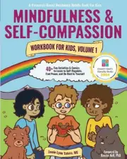 Mindfulness and Self-Compassion Workbook for Kids, Volume 1: 40+ Fun Activities
