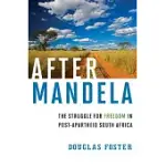 AFTER MANDELA: THE STRUGGLE FOR FREEDOM IN POST-APARTHEID SOUTH AFRICA