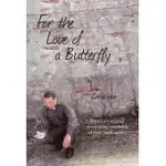 FOR THE LOVE OF A BUTTERFLY