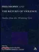 Philosophy and the Return of Violence: Studies from This Widening Gyre