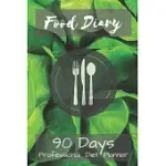 FOOD DIARY: PROFESSIONAL DIET PLANNER 90 DAYS MEAL AND ACTIVITY TRACKER. THE NEW YOU. MONITOR YOUR MEALS AND HEALTH HABITS. FOOD J