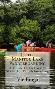 Little Manitou Lake Paddleboarding by Vie Binga (English) Paperback Book
