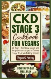 Murphy - CKD Stage 3 Cookbook for Vegans 60 Plant-Based Low Sodium an - T555z