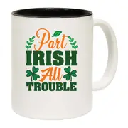 Part Irish All Trouble Irish St Patricks Day Ireland Mug Cup
