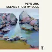 PEPE LINK SCENES FROM MY SOUL NEW LP