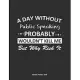 A Day Without Public Speaking Probably Wouldn’’t Kill Me But Why Risk It Monthly Planner 2020: Monthly Calendar / Planner Public Speaking Gift, 60 Page