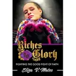 RICHES TO GLORY: FIGHTING THE GOOD FIGHT OF FAITH