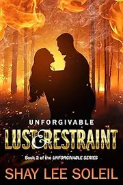 Unforgivable Lust & Restraint: Book 2 of the Unforgivable Series
