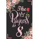 The Princess Is 8: 8th Birthday & Anniversary Notebook Flower Wide Ruled Lined Journal 6x9 Inch ( Legal ruled ) Family Gift Idea Mom Dad