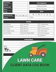 Lawn Care Client Data Log Book: Lawn Mowing and landscape appointment Logbook For Lawn Care Businesses.