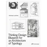 THINKING DESIGN: BLUEPRINT FOR AN ARCHITECTURE OF TYPOLOGY -9783038602460