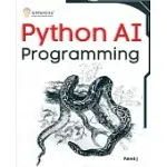 PYTHON AI PROGRAMMING: NAVIGATING FUNDAMENTALS OF ML, DEEP LEARNING, NLP, AND REINFORCEMENT LEARNING IN PRACTICE
