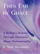 This Far by Grace ─ A Bishop's Journey Through Questions About Homosexuality